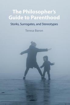 The Philosopher's Guide to Parenthood