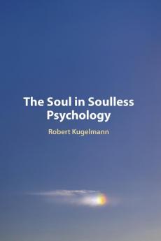 The Soul in Soulless Psychology