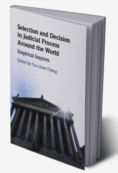 Selection and Decision in Judicial Process Around the World