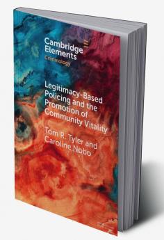 Legitimacy-Based Policing and the Promotion of Community Vitality