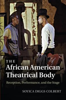 The African American Theatrical Body