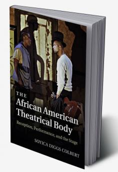 The African American Theatrical Body