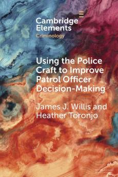 Using the Police Craft to Improve Patrol Officer Decision-Making