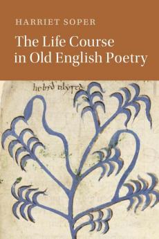 The Life Course in Old English Poetry