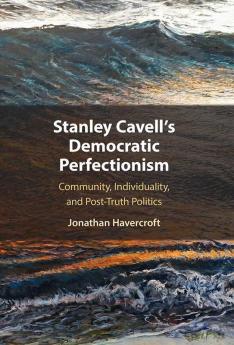 Stanley Cavell's Democratic Perfectionism