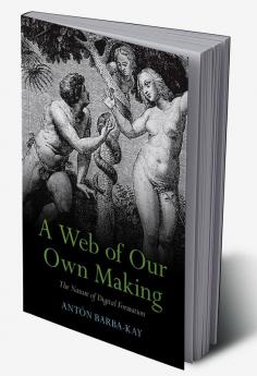 A Web of Our Own Making