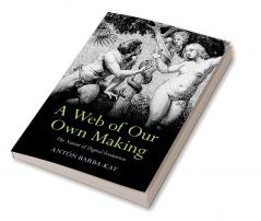 A Web of Our Own Making