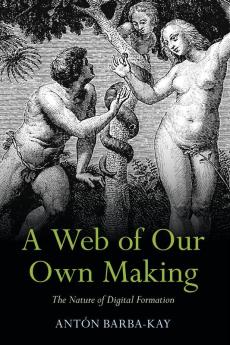 A Web of Our Own Making
