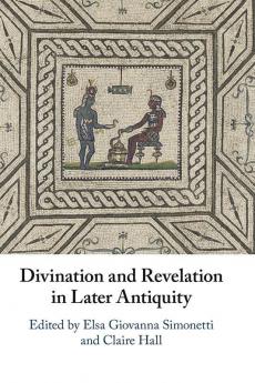 Divination and Revelation in Later Antiquity