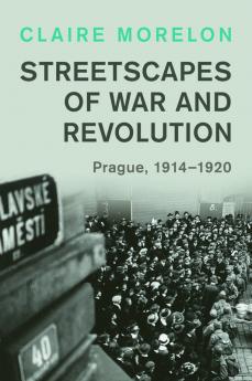 Streetscapes of War and Revolution