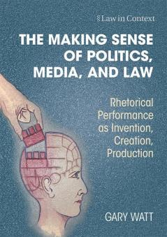 The Making Sense of Politics Media and Law