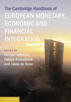 The Cambridge Handbook of European Monetary Economic and Financial Integration