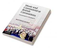 Music and Ceremonial at British Coronations