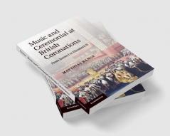 Music and Ceremonial at British Coronations