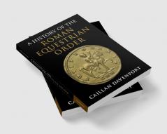 A History of the Roman Equestrian Order