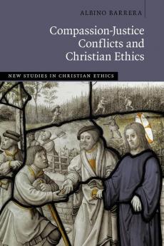 Compassion-Justice Conflicts and Christian Ethics