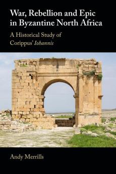 War Rebellion and Epic in Byzantine North Africa