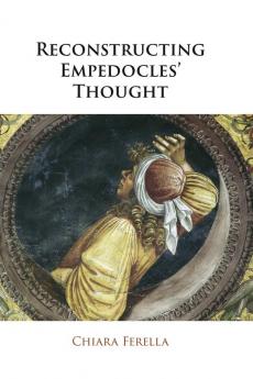Reconstructing Empedocles' Thought