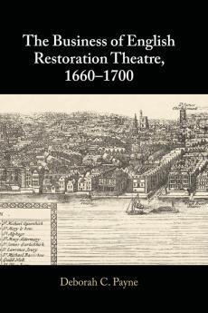 The Business of English Restoration Theatre 1660-1700
