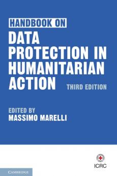 Handbook on Data Protection in Humanitarian Action