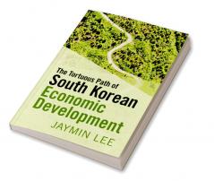 The Tortuous Path of South Korean Economic Development