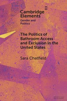 The Politics of Bathroom Access and Exclusion in the United States