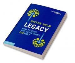 Legacy: How to Build the Sustainable Economy