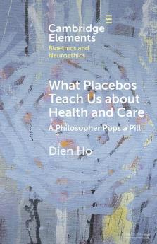 What Placebos Teach Us about Health and Care
