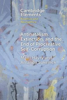 Antinatalism Extinction and the End of Procreative Self-Corruption