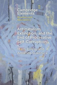 Antinatalism Extinction and the End of Procreative Self-Corruption