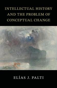 Intellectual History and the Problem of Conceptual Change