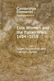 Elite Women and the Italian Wars 1494-1559