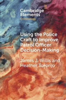 Using the Police Craft to Improve Patrol Officer Decision-Making