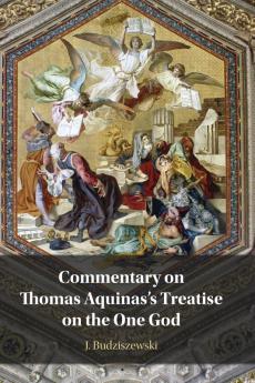 Commentary on Thomas Aquinas's Treatise on the One God