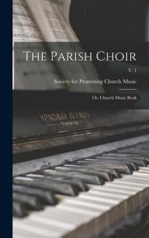 The Parish Choir: or Church Music Book; v. 1