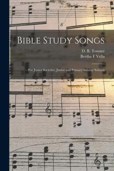 Bible Study Songs [microform]: for Junior Societies Junior and Primary Sunday Schools