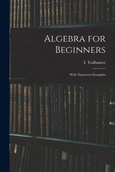 Algebra for Beginners