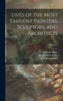 Lives of the Most Eminent Painters Sculptors and Architects; 1900 vol 6