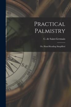 Practical Palmistry; or Hand Reading Simplified