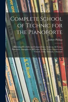 Complete School of Technic for the Pianoforte