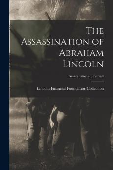 The Assassination of Abraham Lincoln; Assassination - J. Surratt