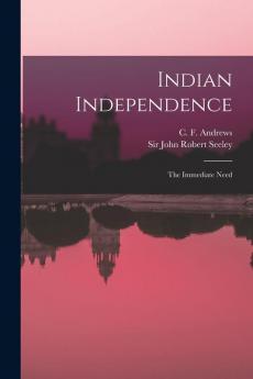 Indian Independence: the Immediate Need