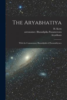 The Aryabhatiya; With the Commentary Bhatad��pik�� of Param��d����vara