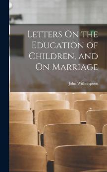 Letters On the Education of Children and On Marriage