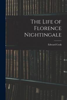 The Life of Florence Nightingale