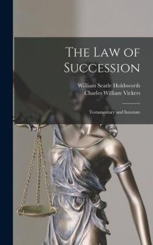 The Law of Succession: Testamentary and Intestate