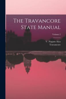 The Travancore State Manual; Volume 2