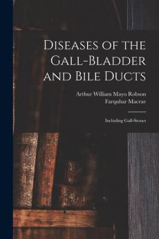 Diseases of the Gall-Bladder and Bile Ducts