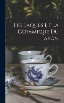 Les Laques Et La Céramique Du Japon