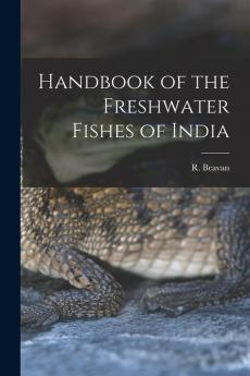 Handbook of the Freshwater Fishes of India